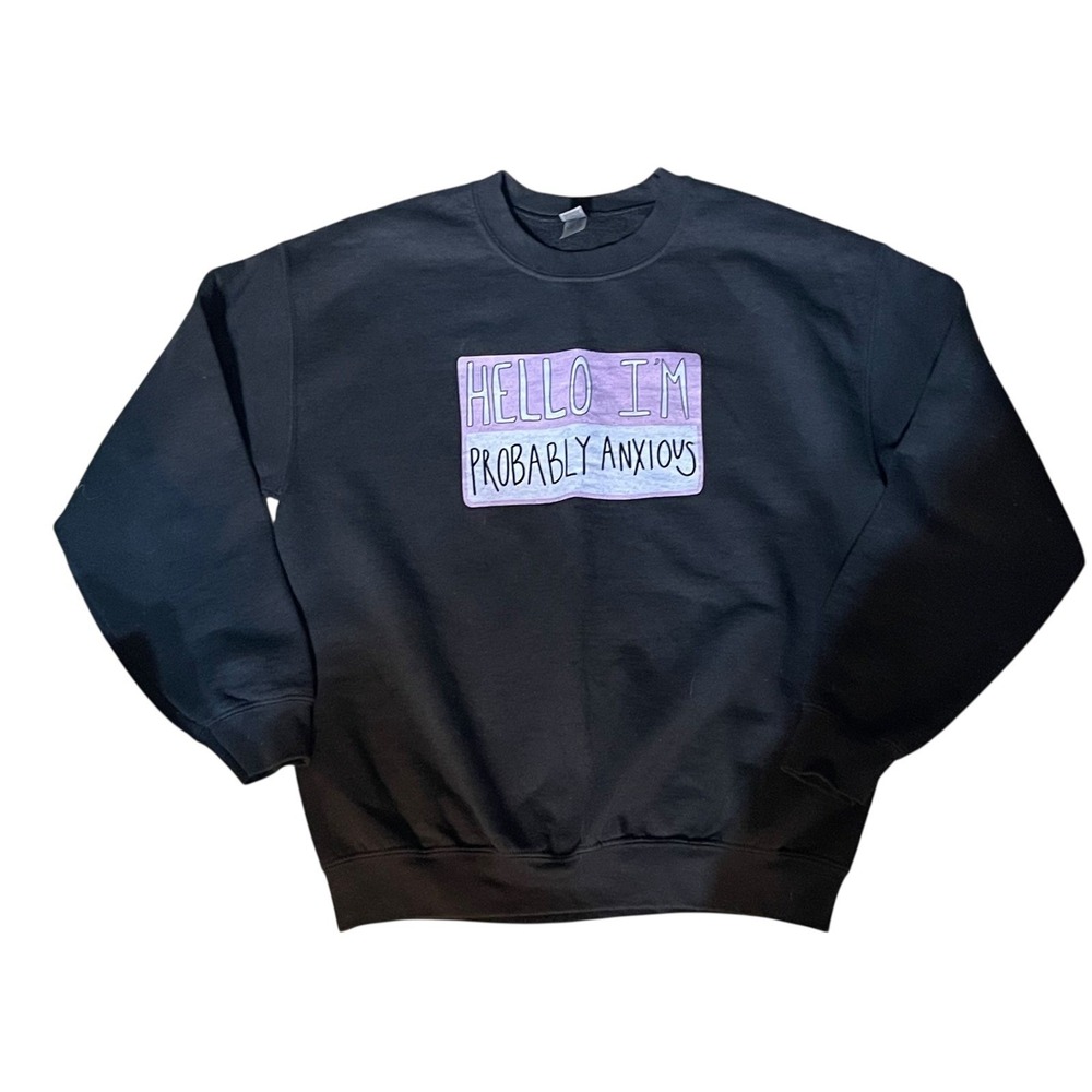 Funny Anxiety Crewneck Sweatshirt M Black "Hello I'm Probably‎ Anxious" Graphic